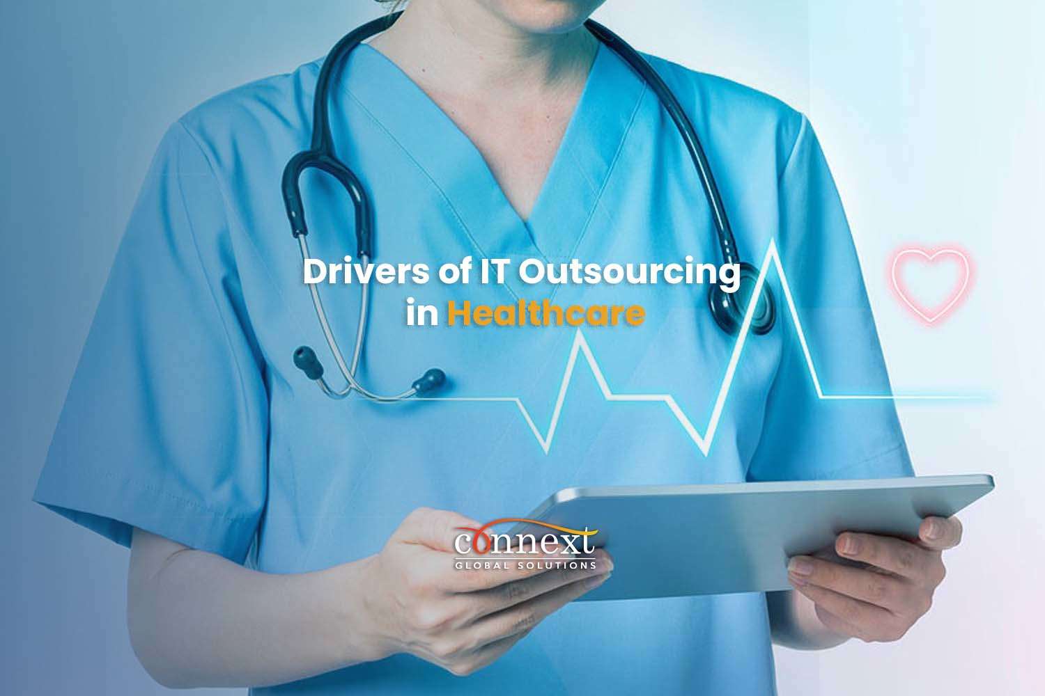 Drivers of IT Outsourcing in Healthcare Information Technology Healthcare Improve patient experience in healthcare Outsourcing Business process outsourcing Cloud connectivity