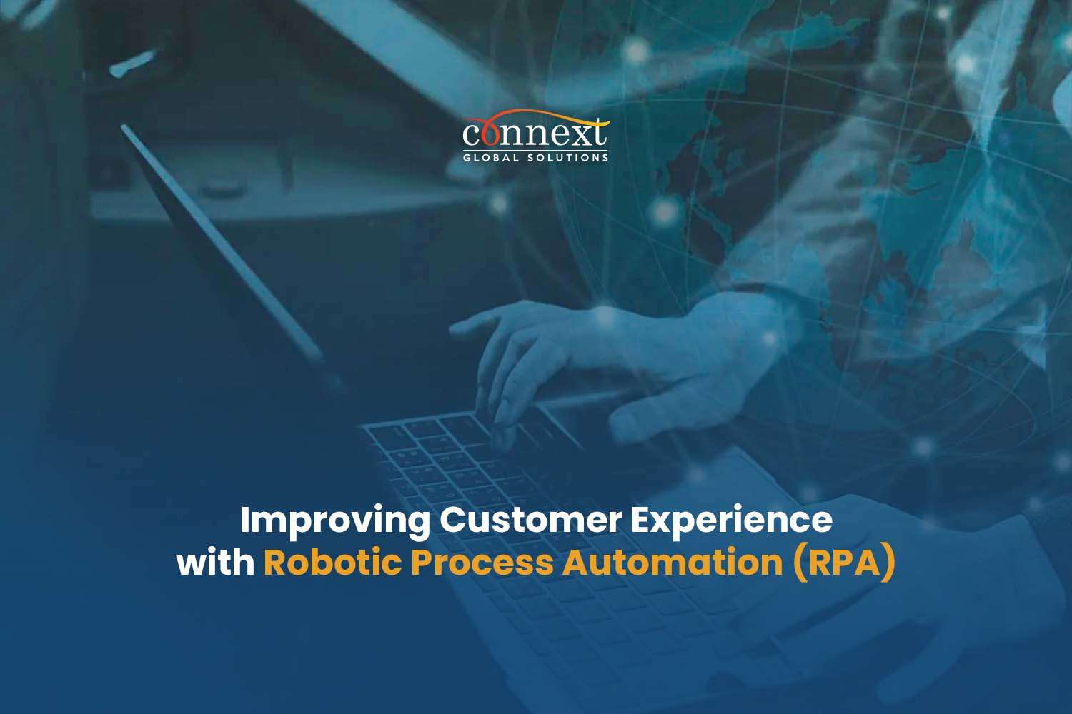 Improving Customer Experience with Robotic Process Automation (RPA)