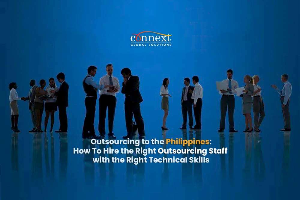 Outsourcing to the Philippines: How To Hire the Right Outsourcing Staff with the Right Technical Skills