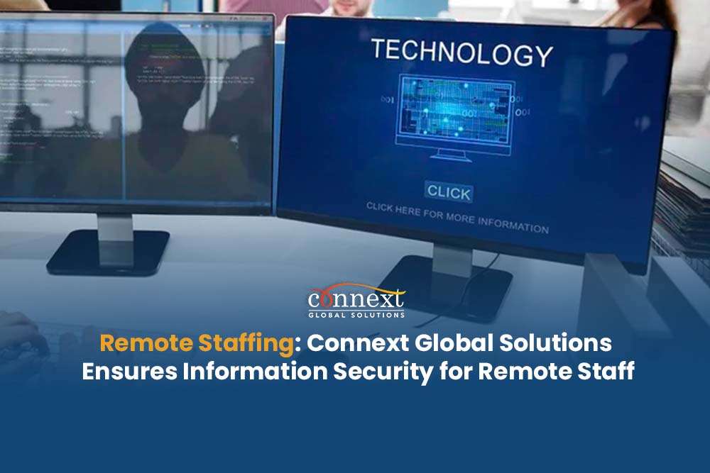 Remote Staffing: Connext Global Solutions Ensures Information Security for Remote Staff