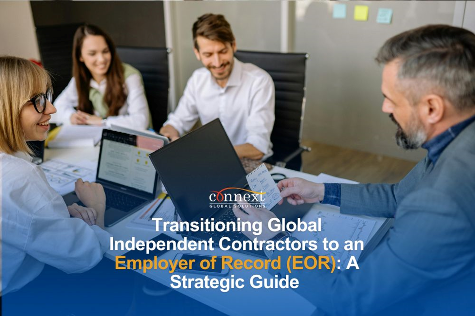 Transitioning Global Independent Contractors to an Employer of Record (EOR): A Strategic Guide