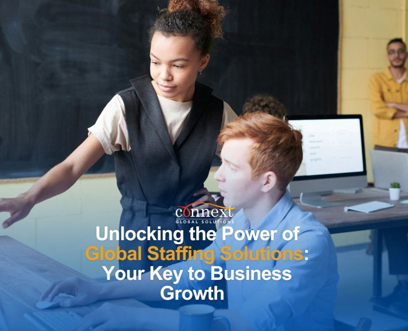 Unlocking the Power of Global Staffing Solutions: Your Key to Business Growth