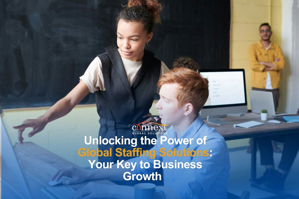 Unlocking the Power of Global Staffing Solutions: Your Key to Business Growth