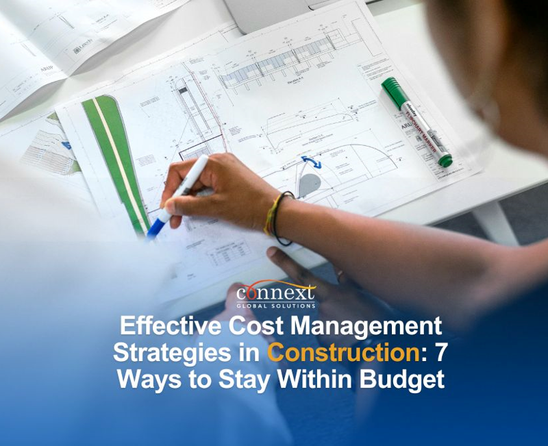 Effective Cost Management Strategies in Construction: 7 Ways to Stay Within Budget