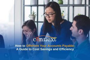 How to Offshore Your Accounts Payable: A Guide to Cost Savings and Efficiency