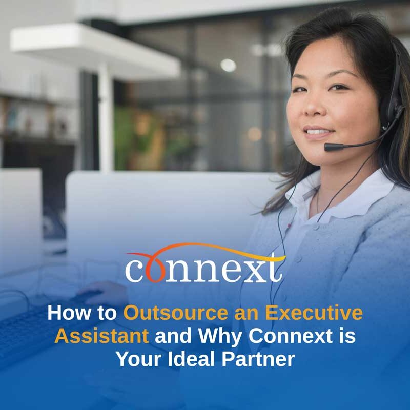 How to Outsource an Executive Assistant and Why Connext is Your Ideal Partner