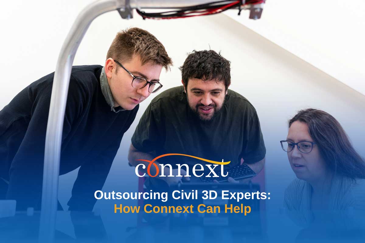 Outsourcing Civil 3D Experts: How Connext Can Help