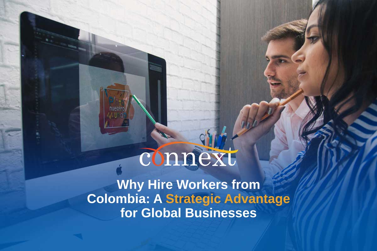 Why Hire Workers from Colombia: A Strategic Advantage for Global Businesses