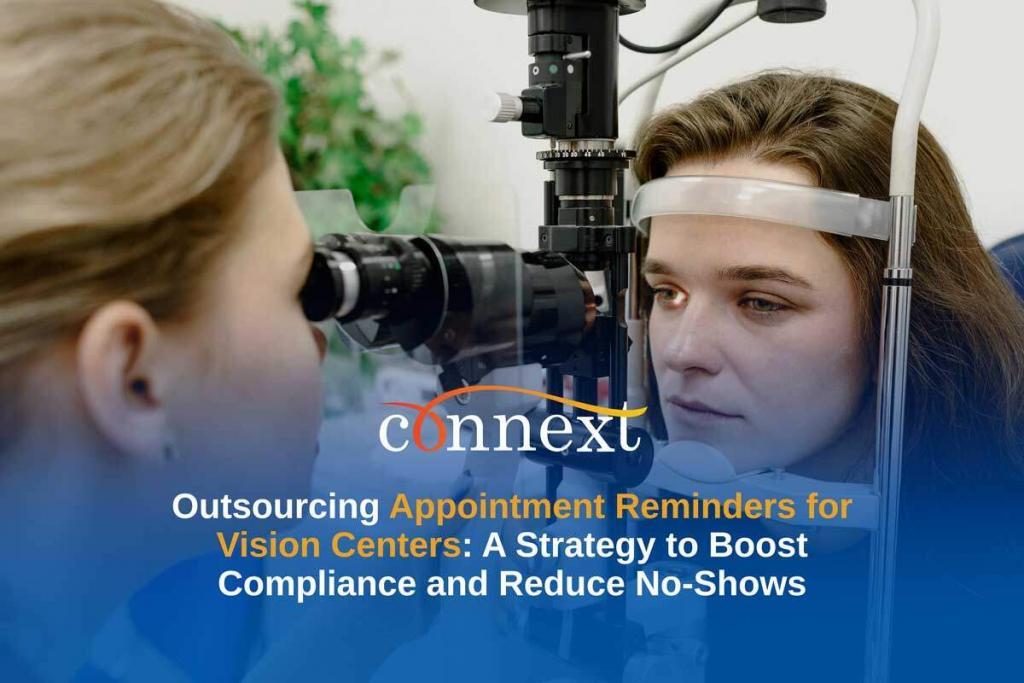 Outsourcing Appointment Reminders for Vision Centers: A Strategy to Boost Compliance and Reduce No-Shows