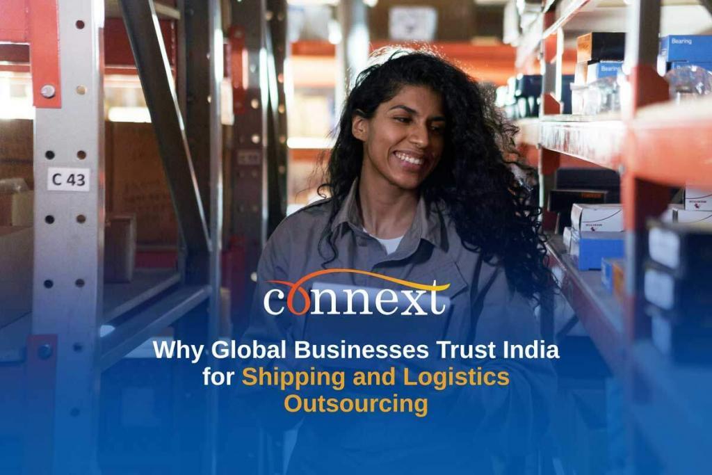 Why Global Businesses Trust India for Shipping and Logistics Outsourcing