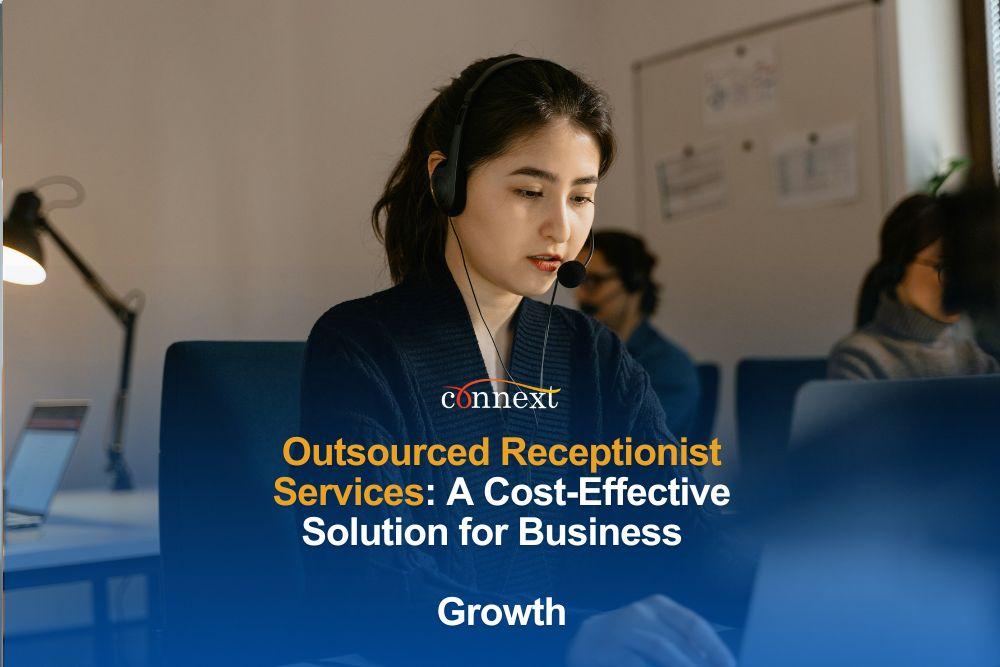 Outsourced Receptionist Services: A Cost-Effective Solution for Business Growth