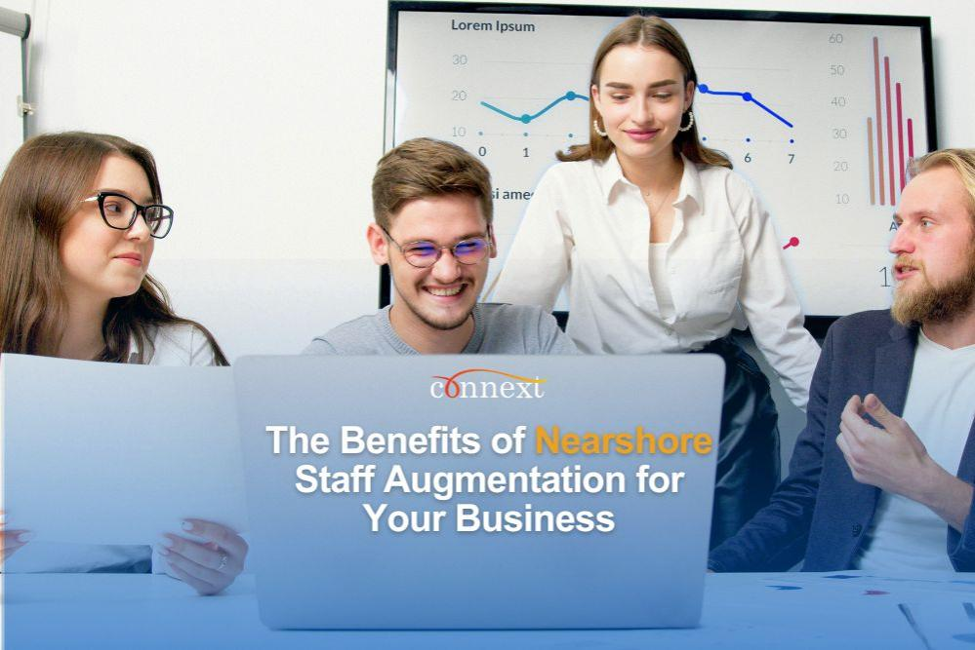 The Benefits of Nearshore Staff Augmentation for Your Business