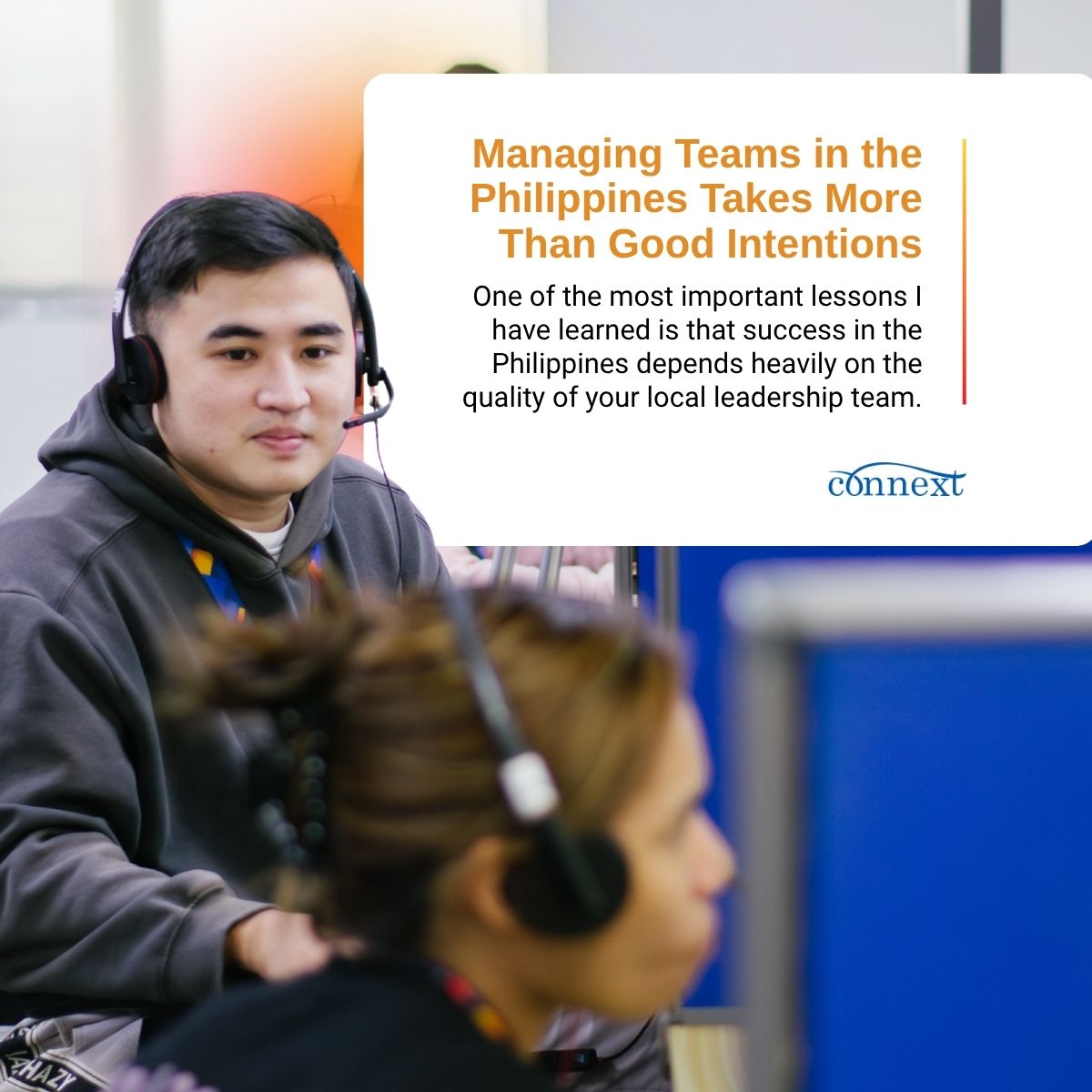 Connext graphic showing a headset-wearing employee in a Philippines office, with an overlay quote that says managing teams in the Philippines requires strong local leadership, not just good intentions. 